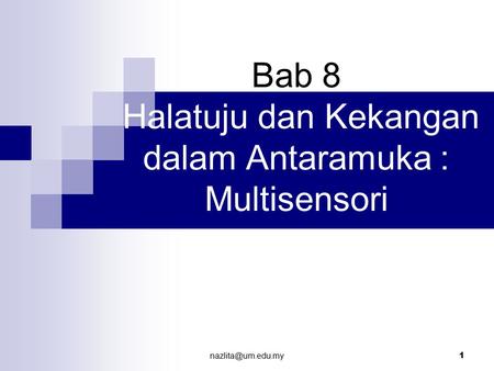 1 Bab 8 Halatuju dan Kekangan dalam Antaramuka : Multisensori.