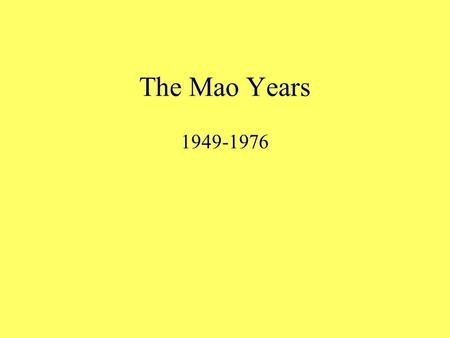 The Mao Years 1949-1976. Contents 1. A huge change of the Chinese society under the Communist Party 2. Mao's foreign policy 3. The Korean War 4. Collectivization.