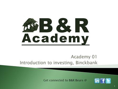 Academy 01 Introduction to investing, Binckbank Get connected to B&R 1.