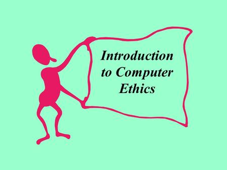 Introduction to Computer Ethics