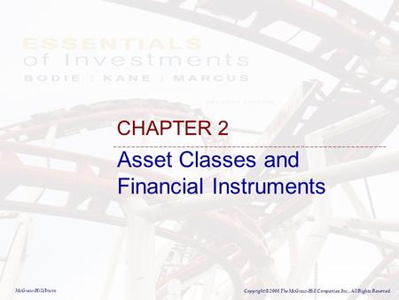 McGraw-Hill/Irwin Copyright © 2008 The McGraw-Hill Companies, Inc., All Rights Reserved. Asset Classes and Financial Instruments CHAPTER 2.