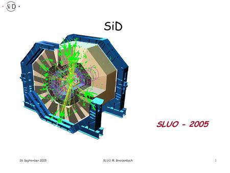 SLUO M. Breidenbach126 September 2005 SiD SLUO - 2005.