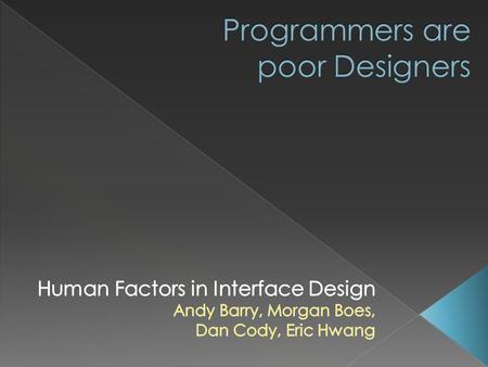 Personas  Representing how users browse Unnatural to programmers – the people, not the computer.