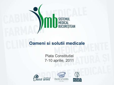 Oameni si solutii medicale Piata Constitutiei 7-10 aprilie, 2011.