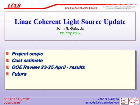 Linac Coherent Light Source Update John N. Galayda 22 July 2002