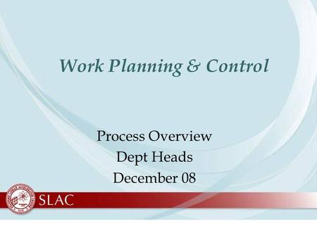 Work Planning & Control Process Overview Dept Heads December 08.