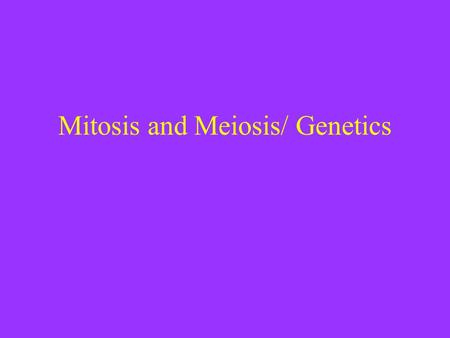 Mitosis and Meiosis/ Genetics. Announcements * next week is the Embryology lab. * There is a quiz next week and as usual cover materials from this lab.