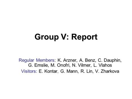 Group V: Report Regular Members: K. Arzner, A. Benz, C. Dauphin, G. Emslie, M. Onofri, N. Vilmer, L. Vlahos Visitors: E. Kontar, G. Mann, R. Lin, V. Zharkova.