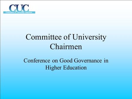 Committee of University Chairmen Conference on Good Governance in Higher Education.