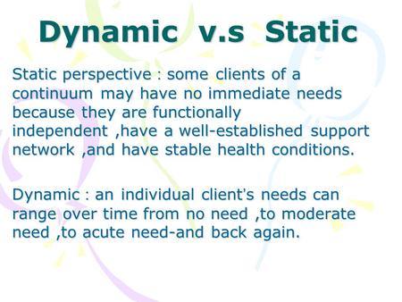 Dynamic v.s Static Static perspective ： some clients of a continuum may have no immediate needs because they are functionally independent,have a well-established.