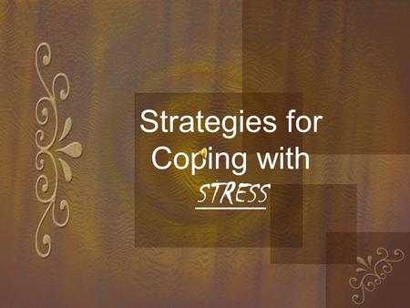 Strategies for Coping with STRESS. What is stress? Stress is a natural reaction of the body to any demand or change placed upon it, pleasant or unpleasant.