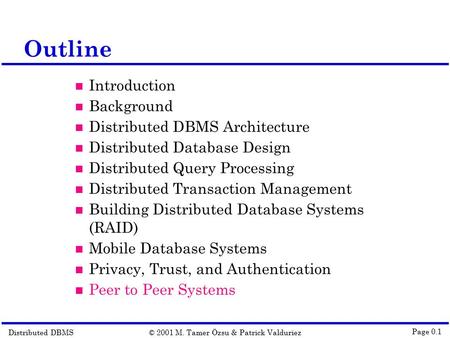 Distributed DBMS© 2001 M. Tamer Özsu & Patrick Valduriez Page 0.1 Outline Introduction Background Distributed DBMS Architecture Distributed Database Design.