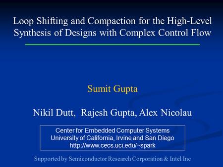 Center for Embedded Computer Systems University of California, Irvine and San Diego  Loop Shifting and Compaction for the.