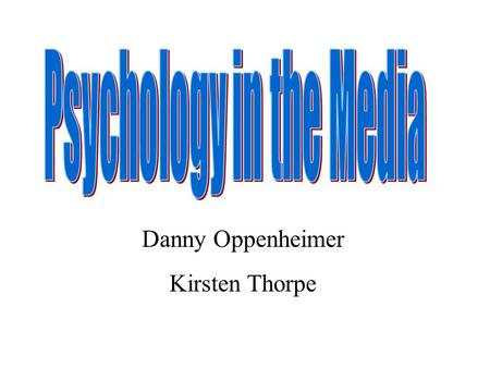 Danny Oppenheimer Kirsten Thorpe. Any modality of communication between persons or groups. Materials that hold data in any form or that allow data to.