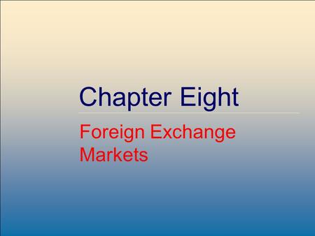 ©2007, The McGraw-Hill Companies, All Rights Reserved 8-1 McGraw-Hill/Irwin Chapter Eight Foreign Exchange Markets.