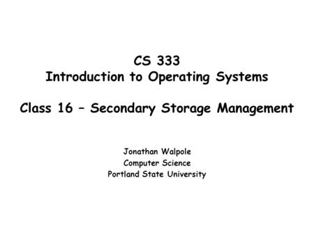 Jonathan Walpole Computer Science Portland State University