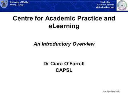 University of Dublin Trinity College University of Dublin Trinity College Centre for Academic Practice & Student Learning University of Dublin Trinity.
