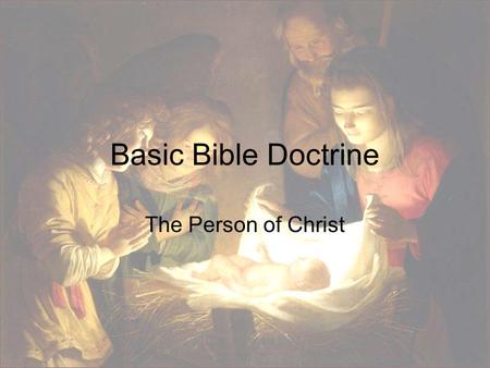 Basic Bible Doctrine The Person of Christ.