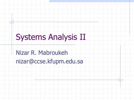 Systems Analysis II Nizar R. Mabroukeh