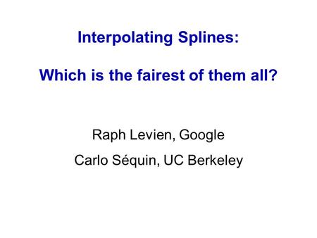 Interpolating Splines: Which is the fairest of them all?