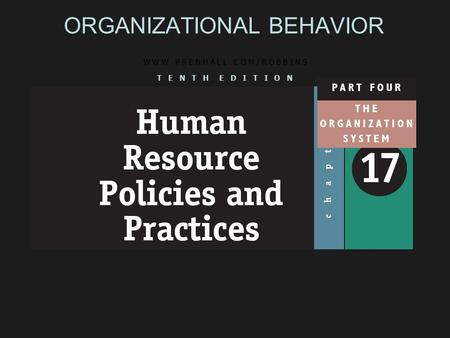 ORGANIZATIONAL BEHAVIOR W W W. P R E N H A L L. C O M / R O B B I N S T E N T H E D I T I O N.