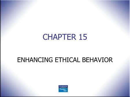 ENHANCING ETHICAL BEHAVIOR