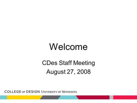 Welcome CDes Staff Meeting August 27, 2008. Overview Introductions College Identity College Profile Compact Process Governance Structure.