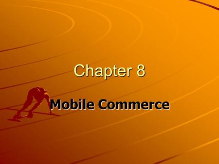 Chapter 8 Mobile Commerce