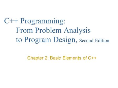 Chapter 2: Basic Elements of C++