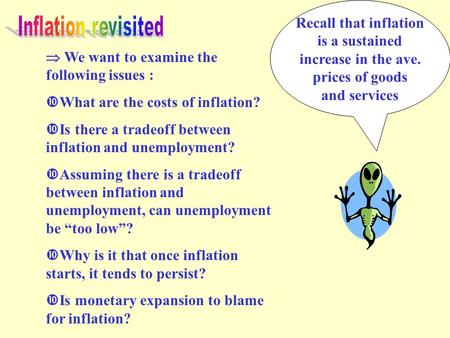 Recall that inflation is a sustained increase in the ave. prices of goods and services  We want to examine the following issues : What are the costs.