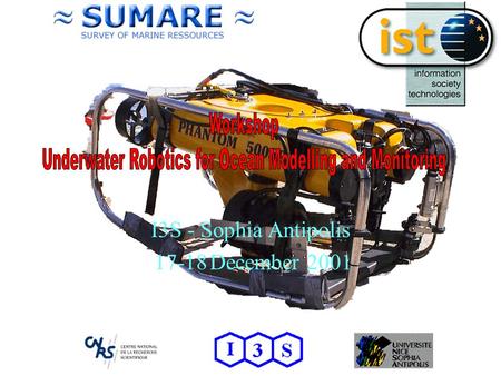 I3S - Sophia Antipolis 17-18 December 2001. Presentations 17th December G. Pichot – Coordinator - Mumm – Belgium ‘The sumare project’clicclic G. Pichot.