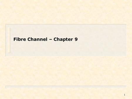 1 Fibre Channel – Chapter 9. 635.412.71 Spring 05 Class #5: Token Ring LANs & Fibre Channel 2 Fibre Channel Introduction n Originally developed for mainframe.