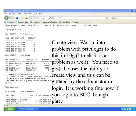 Create view. We ran into problem with privileges to do this in 10g (I think 9i is a problem as well). You need to give the user the ability to create view.