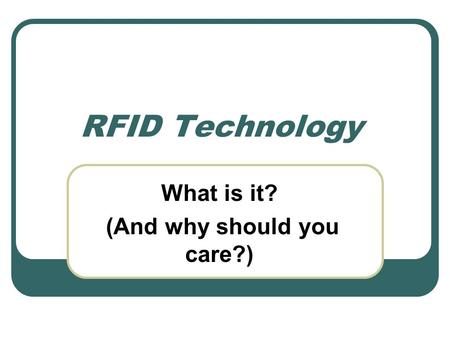 RFID Technology What is it? (And why should you care?)