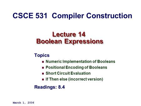 Lecture 14 Boolean Expressions Topics Numeric Implementation of Booleans Positional Encoding of Booleans Short Circuit Evaluation If Then else (incorrect.