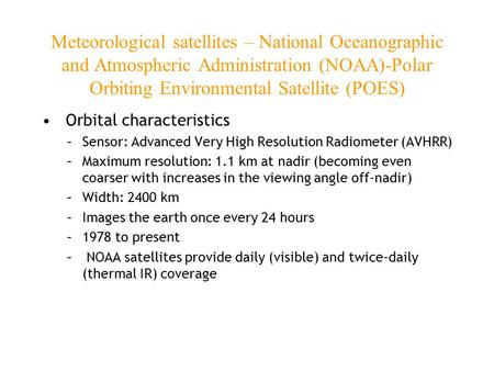 Meteorological satellites – National Oceanographic and Atmospheric Administration (NOAA)-Polar Orbiting Environmental Satellite (POES) Orbital characteristics.