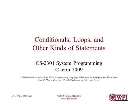 Conditionals, Loops, and Other Statements CS-2301 D-term 20091 Conditionals, Loops, and Other Kinds of Statements CS-2301 System Programming C-term 2009.