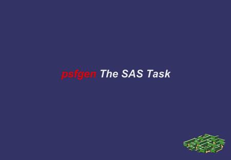 Psfgen The SAS Task. What is psfgen? A tool that has more flexibility on creating PSFs of the XMM instruments.