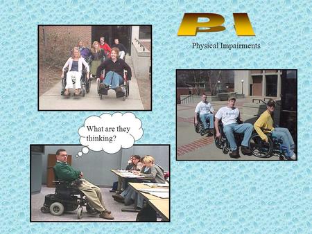 Physical Impairments What are they thinking?. Definition PA 198/451 Physical impairment means severe orthopedic impairment that adversely affects educational.