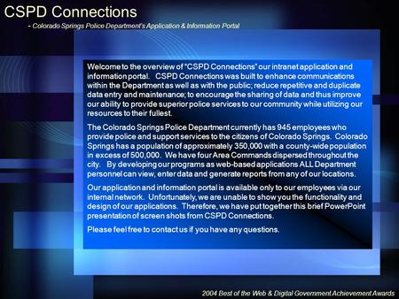 Welcome to the overview of “CSPD Connections” our intranet application and information portal. CSPD Connections was built to enhance communications within.