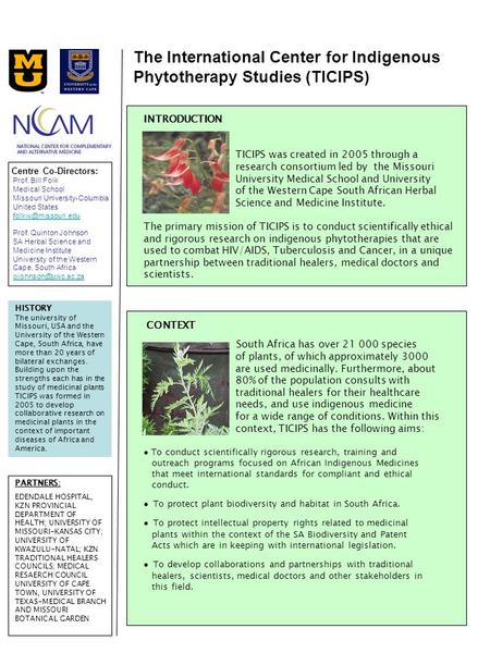 INTRODUCTION TICIPS was created in 2005 through a research consortium led by the Missouri University Medical School and University of the Western Cape.