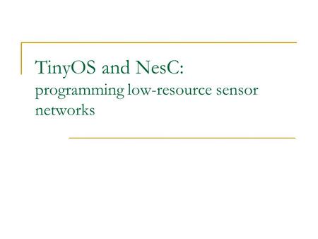 TinyOS and NesC: programming low-resource sensor networks.