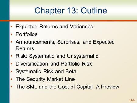 Expected Returns Expected returns are based on the probabilities of possible outcomes In this context, “expected” means average if the process is repeated.