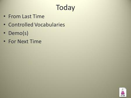 Today From Last Time Controlled Vocabularies Demo(s) For Next Time.