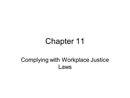 Chapter 11 Complying with Workplace Justice Laws.