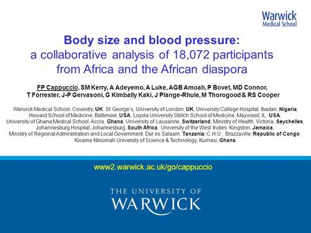 Www2.warwick.ac.uk/go/cappuccio Body size and blood pressure: a collaborative analysis of 18,072 participants from Africa and the African diaspora FP Cappuccio,