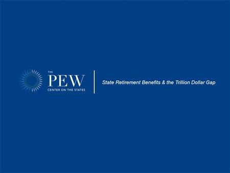 State Retirement Benefits & the Trillion Dollar Gap.