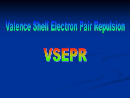 Valence Shell Electron Pair Repulsion