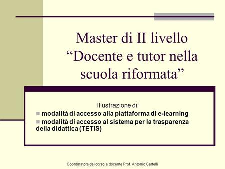 Illustrazione di: modalità di accesso alla piattaforma di e-learning modalità di accesso al sistema per la trasparenza della didattica (TETIS) Master di.