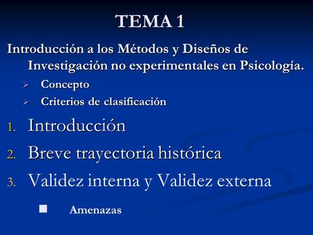 Breve trayectoria histórica Validez interna y Validez externa Amenazas